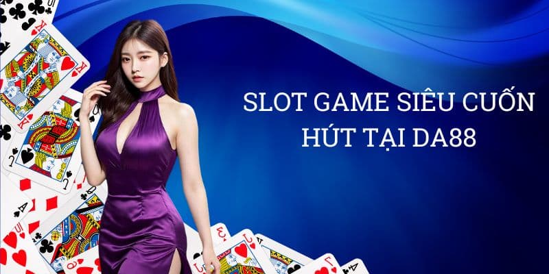 no-hu-da88-san-choi-san-jackpot-bac-ty-doi-doi-trong-nhay-mat-42